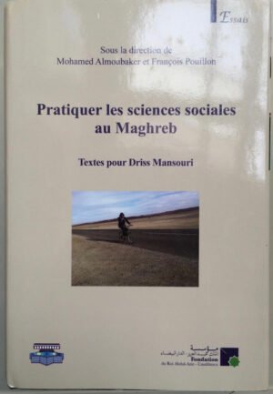 ممارسة العلوم الاجتماعية في البلدان المغاربية " نصوص مهداة إلى إدريس المنصوري " Pratiquer les science sociales au Maghreb