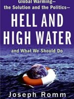 Hell And High Water: Global Warming--The Solution And The Politics--And What We Should Do