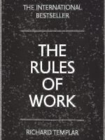 The Rules Of Work: A Definitive Code For Personal Success