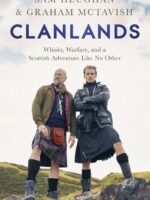 Clanlands : Whisky, Warfare, and a Scottish Adventure Like No Other
