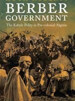 Berber Government: The Kabyle Polity In Pre-Colonial Algeria (Library Of Middle East History)