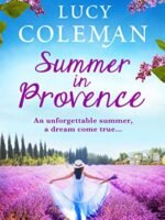 Summer In Provence: The Perfect Escapist Feel-Good Romance From Bestseller Lucy Coleman