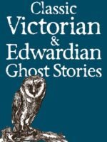 Classic Edwardian & Victorian Ghost Stories