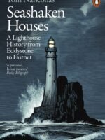Seashaken Houses: A Lighthouse History From Eddystone To Fastnet