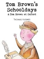 Tom Brown's Schooldays & Tom Brown at Oxford