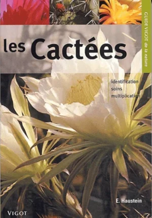 Guide Vigot des cactées - Identification, soins, multiplication