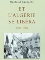 Et l'Algérie se libéra 1954-1962