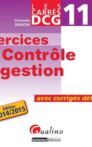 DCG 11 Exercices de contrôle de gestion 2014/2015. Avec corrigés détaillés