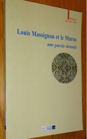 Louis Massignon et le Maroc Une parole donnée