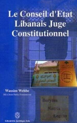 Le Conseil d'Etat Libanais Juge Constitutionnel