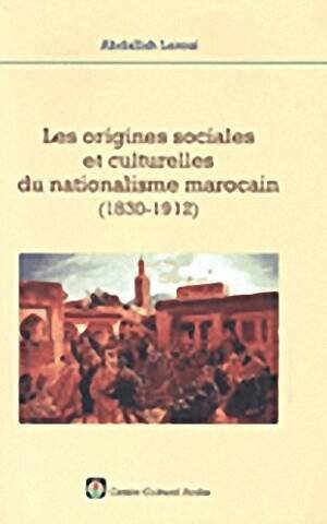 Les Origines Sociales et Culturelles du Nationalisme Marocain