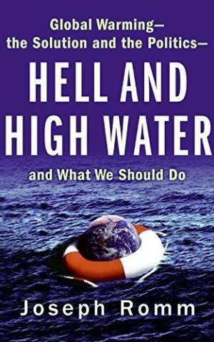Hell And High Water: Global Warming--The Solution And The Politics--And What We Should Do
