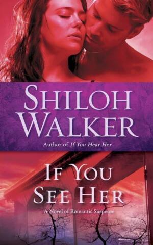 If You See Her: A Novel Of Romantic Suspense (Ash Trilogy)