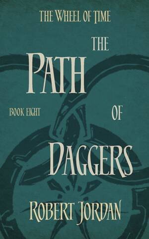 The Path Of Daggers : Book 8 of the Wheel of Time (soon to be a major TV series)