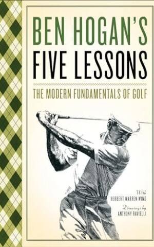 Ben Hogan'S Five Lessons: The Modern Fundamentals Of Golf
