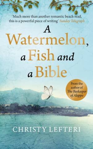 A Watermelon, a Fish and a Bible : A heartwarming tale of love amid war