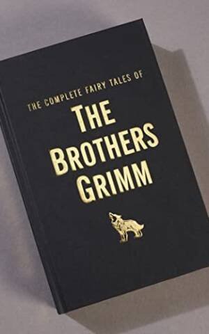 Complete Fairy Tales of The Brothers Grimm