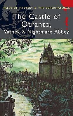 The Castle of Otranto/Nightmare Abbey/Vathek
