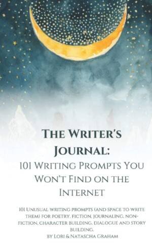 The Writers Journal: 101 Writing Prompts You Won'T Find On The Internet
