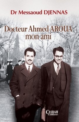 Docteur Ahmed Aroua, mon ami