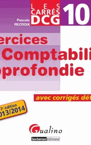 Exercices de comptabilité approfondie DCG 10. Avec corrigés détaillés