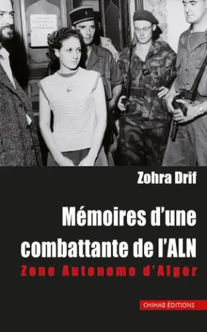 Mémoires d’une combattante de l’ALN. Zone Autonome d'Alger
