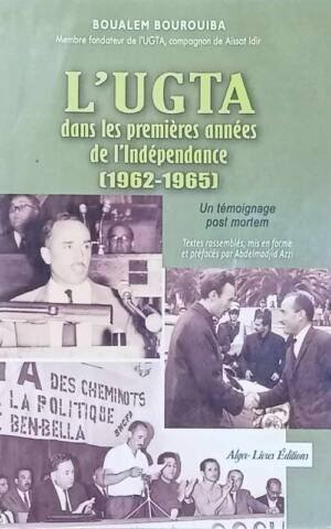 L'UGTA dans les premières années de l'indépendance,. 1962-1965